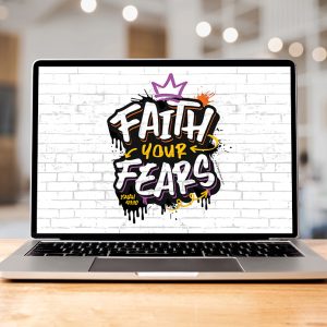 Faith Your Fears (Graffiti) Desktop Wallpaper