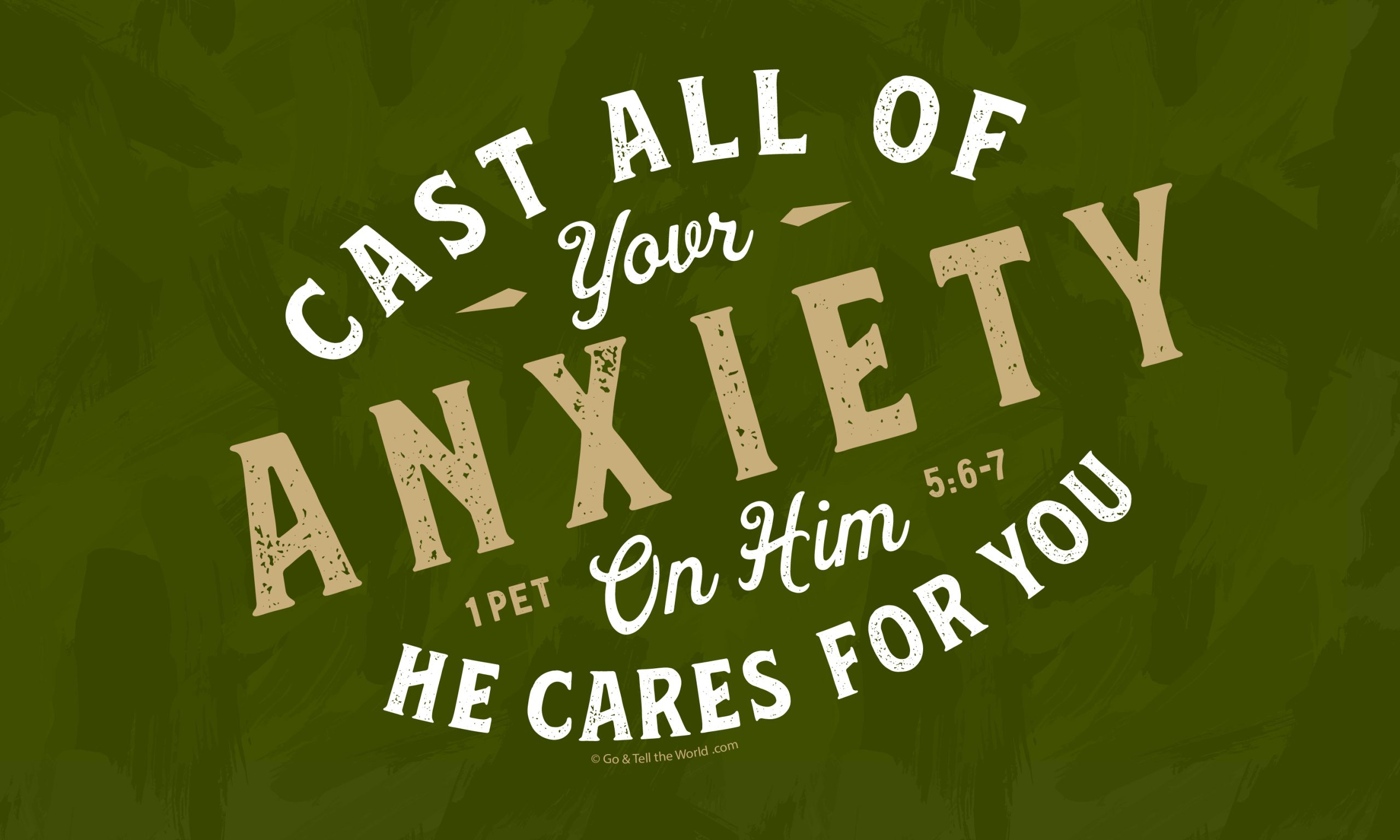 Cast All of Your Anxiety on Him, for He cares for you